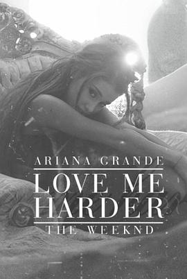 ArianaGrandeFt.TheWeeknd：LoveMeHarder